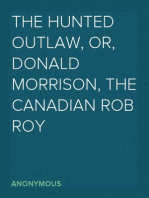 The Hunted Outlaw, or, Donald Morrison, the Canadian Rob Roy