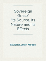 Sovereign Grace
Its Source, Its Nature and Its Effects