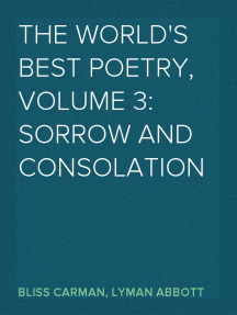The World's Best Poetry, Volume 3: Sorrow and Consolation by Bliss Carman,  Lyman Abbott - Ebook | Scribd