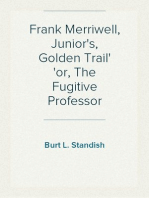 Frank Merriwell, Junior's, Golden Trail
or, The Fugitive Professor