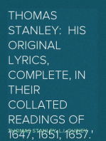 Thomas Stanley:  His Original Lyrics, Complete, In Their Collated Readings of 1647, 1651, 1657.
With an Introduction, Textual Notes, A List of Editions,
An Appendis of Translation, and a Portrait.