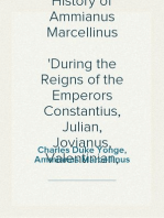 The Roman History of Ammianus Marcellinus
During the Reigns of the Emperors Constantius, Julian, Jovianus, Valentinian, and Valens