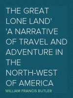 The Great Lone Land
A Narrative of Travel and Adventure in the North-West of America