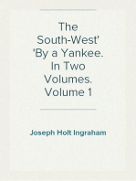The South-West
By a Yankee. In Two Volumes. Volume 1