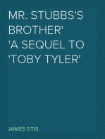 Mr. Stubbs's Brother
A Sequel to 'Toby Tyler'