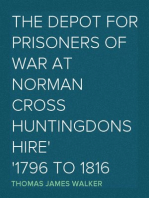 The Depot for Prisoners of War at Norman Cross Huntingdonshire
1796 to 1816