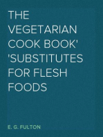 The Vegetarian Cook Book
Substitutes for Flesh Foods