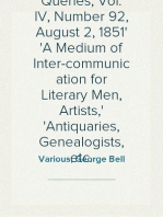 Notes and Queries, Vol. IV, Number 92, August 2, 1851
A Medium of Inter-communication for Literary Men, Artists,
Antiquaries, Genealogists, etc.