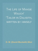 The Life of Mansie Wauch
Tailor in Dalkeith, written by himself