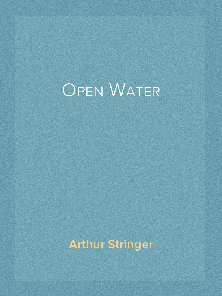 Open Water by Arthur Stringer (Ebook) - Read free for 30 days