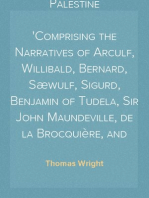 Early Travels in Palestine
Comprising the Narratives of Arculf, Willibald, Bernard, Sæwulf, Sigurd, Benjamin of Tudela, Sir John Maundeville, de la Brocquière, and Maundrell