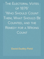 The Electoral Votes of 1876
Who Should Count Them, What Should Be Counted, and the Remedy for a Wrong Count