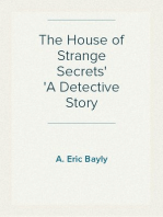 The House of Strange Secrets
A Detective Story