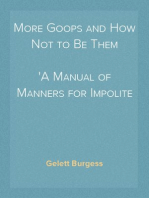 More Goops and How Not to Be Them
A Manual of Manners for Impolite Infants