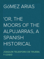 Gómez Arias
Or, The Moors of the Alpujarras, A Spanish Historical Romance.