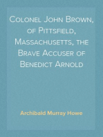 Colonel John Brown, of Pittsfield, Massachusetts, the Brave Accuser of Benedict Arnold