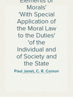 Elements of Morals
With Special Application of the Moral Law to the Duties
of the Individual and of Society and the State