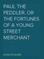 Paul the Peddler, or the Fortunes of a Young Street Merchant