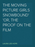 The Moving Picture Girls Snowbound
Or, The Proof on the Film