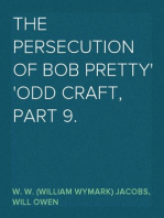 The Persecution of Bob Pretty
Odd Craft, Part 9.