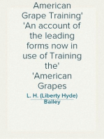 American Grape Training
An account of the leading forms now in use of Training the
American Grapes