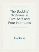 The Buddha
A Drama in Five Acts and Four Interludes