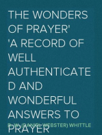 The Wonders of Prayer
A Record of Well Authenticated and Wonderful Answers to Prayer