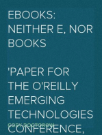 Ebooks: Neither E, Nor Books
Paper for the O'Reilly Emerging Technologies Conference, 2004