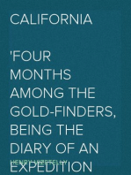 California
Four Months among the Gold-Finders, being the Diary of an Expedition from San Francisco to the Gold Districts