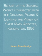 Report of the Several Works Connected with the Draining, Paving & Lighting the Parish of Saint Mary Abbotts, Kensington, 1856