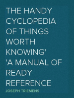 The Handy Cyclopedia of Things Worth Knowing
A Manual of Ready Reference