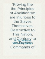 Abolitionism Exposed!
Proving the the Principles of Abolitionism are Injurious to the Slaves Themselves, Destructive to This Nation, and Contrary to the Express Commands of God