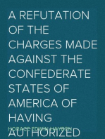 A Refutation of the Charges Made against the Confederate States of America of Having Authorized the Use of Explosive and Poisoned Musket and Rifle Balls during the Late Civil War of 1861-65