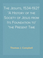 The Jesuits, 1534-1921
A History of the Society of Jesus from Its Foundation to
the Present Time