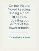 On the Vice of Novel Reading.
Being a brief in appeal, pointing out errors of the lower tribunal.