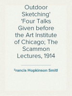 Outdoor Sketching
Four Talks Given before the Art Institute of Chicago; The Scammon Lectures, 1914