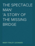 The Spectacle Man
A Story of the Missing Bridge