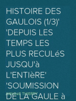 Histoire des Gaulois (1/3)
depuis les temps les plus reculés jusqu'à l'entière
soumission de la Gaule à la domination romaine.