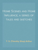 Home Scenes and Home Influence; a series of tales and sketches