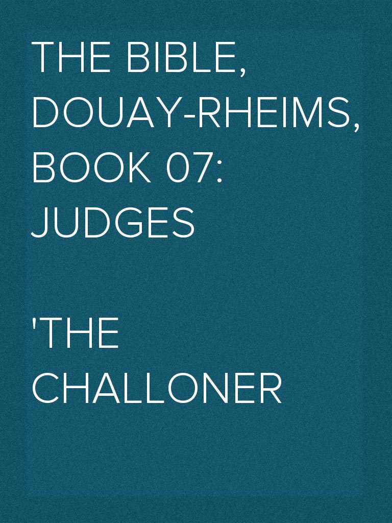The Bible, Douay-Rheims, Book 07: Judges The Challoner Revision by ...