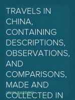 Travels in China, Containing Descriptions, Observations, and Comparisons, Made and Collected in the Course of a Short Residence at the Imperial Palace of Yuen-Min-Yuen, and on a Subsequent Journey through the Country from Pekin to Canton