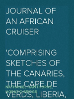 Journal of an African Cruiser
Comprising Sketches of the Canaries, the Cape De Verds, Liberia, Madeira, Sierra Leone, and Other Places of Interest on the West Coast of Africa