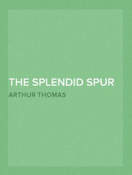 The Splendid Spur
Being Memoirs of the Adventures of Mr. John Marvel, a Servant of His Late Majesty King Charles I, in the Years 1642-3