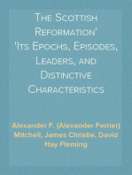The Scottish Reformation
Its Epochs, Episodes, Leaders, and Distinctive Characteristics