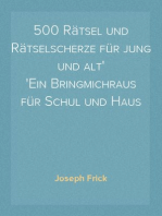 500 Rätsel und Rätselscherze für jung und alt
Ein Bringmichraus für Schul und Haus