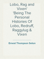 Lobo, Rag and Vixen
Being The Personal Histories Of Lobo, Redruff, Raggylug & Vixen