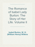 The Romance of Isabel Lady Burton: The Story of Her Life. Volume II