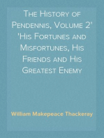 The History of Pendennis, Volume 2
His Fortunes and Misfortunes, His Friends and His Greatest Enemy