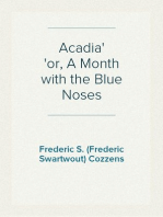 Acadia
or, A Month with the Blue Noses