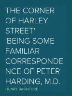 The Corner of Harley Street
Being Some Familiar Correspondence of Peter Harding, M.D.